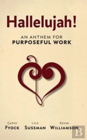 Hallelujah!: An Anthem For Purposeful Work