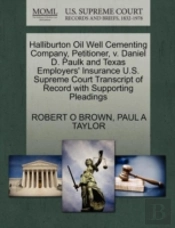 Halliburton Oil Well Cementing Company, Petitioner, V. Daniel D. Paulk And Texas Employers' Insurance U.S. Supreme Court Transcript Of Record With Sup