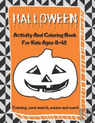 Halloween Activity And Coloring Book For Kids Ages 8-12, Coloring, Word Search, Mazes And More