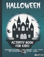 Halloween Activity Book For Kids Ages 4-8 Colouring By Numbers - Word Searches - I Spy - Mazes - Spot The Difference - Dot To Dot - Sudoku And More