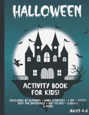 Halloween Activity Book For Kids Ages 4-8 Colouring By Numbers - Word Searches - I Spy - Mazes - Spot The Difference - Dot To Dot - Sudoku And More