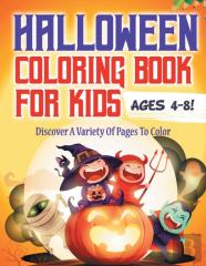 Halloween Coloring Book For Kids Ages 4-8! Discover A Variety Of Pages To Color