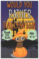Halloween Would You Rather Book For Kids (Age 4-6)