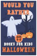 Halloween Would You Rather Book For Kids (Age4-6)