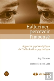 Halluciner, Percevoir L'Impense