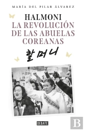 Halmoni. La Revolución De Las Abuelas Coreanas