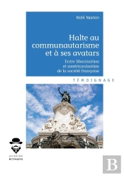 Halte Au Communautarisme Et À Ses Avatars ; Entre Libanisation Et Américanisation De La Sociéte Française