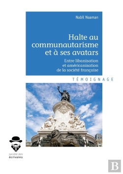 Bertrand.pt - Halte Au Communautarisme Et À Ses Avatars ; Entre Libanisation Et Américanisation De La Sociéte Française