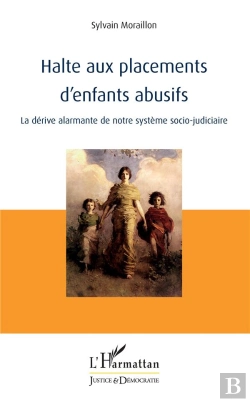 Bertrand.pt - Halte Aux Placements D'Enfants Abusifs - La Derive Alarmante De Notre Systeme Socio-Judiciaire