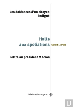 Bertrand.pt - Halte Aux Spoliations : Les Doléances D'Un Citoyen Indigné ; Lettre Au Président Macron