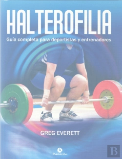Bertrand.pt - Halterofilia. Guía Completa Para Deportistas Y Entrenadores