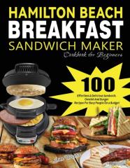 Hamilton Beach Breakfast Sandwich Maker Cookbook For Beginners