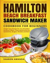 Hamilton Beach Breakfast Sandwich Maker Cookbook For Beginners