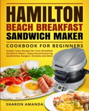 Hamilton Beach Breakfast Sandwich Maker Cookbook For Beginners