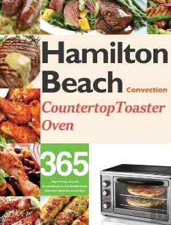 Bertrand.pt - Hamilton Beach Convection Countertop Toaster Oven Cookbook For Beginners