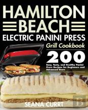 Hamilton Beach Electric Panini Press Grill Cookbook