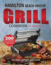 Hamilton Beach Indoor Grill Cookbook For Beginners