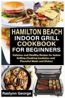 Hamilton Beach Indoor Grill Cookbook For Beginners