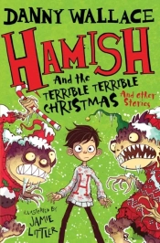 Hamish And The Terrible Terrible Christmas And Other Stories