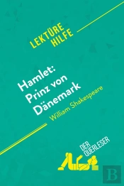 Hamlet: Prinz Von Dänemark Von William Shakespeare (Lektürehilfe) : Detaillierte Zusammenfassung, Personenanalyse Und Interpretation