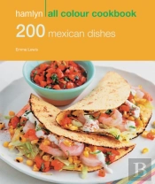 Hamlyn All Colour Cookery: 200 Mexican Dishes