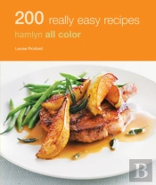 Hamlyn All Colour Cookery: 200 Really Easy Recipes