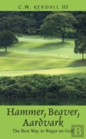Hammer, Beaver, Aardvark: The Best Way To Wager On Golf