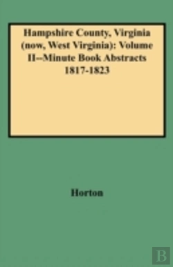 Bertrand.pt - Hampshire County, Virginia (Now, West Virginia): Volume Ii--Minute Book Abstracts 1817-1823