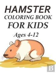 Hamster Coloring Book For Kids Ages 4-12
