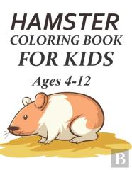 Hamster Coloring Book For Kids Ages 4-12