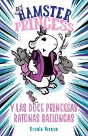 Hamster Princess Y Las Doce Princesas Ratonas Bailongas