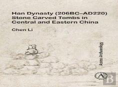 Han Dynasty (206bcâ€“Ad220) Stone Carved Tombs In Central And Eastern China