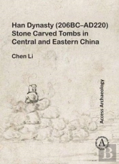 Han Dynasty (206bcâ€“Ad220) Stone Carved Tombs In Central And Eastern China