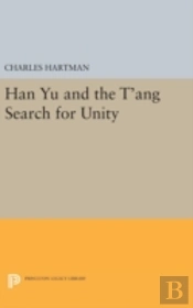 Han Yu And The T'Ang Search For Unity