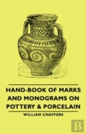Hand-Book Of Marks And Monograms On Pottery & Porcelain