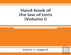 Hand-Book Of The Law Of Torts (Volume I)