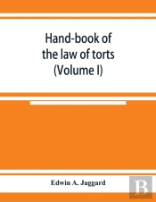 Hand-Book Of The Law Of Torts (Volume I)