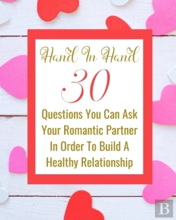 Bertrand.pt - Hand In Hand - 30 Questions You Can Ask Your Romantic Partner In Order To Build A Healthy Relationship