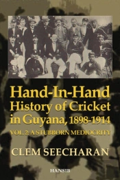 Hand-In-Hand History Of Cricket In Guyana 1898-1914