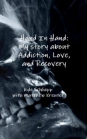 Hand In Hand: My Story About Addiction, Love, And Recovery