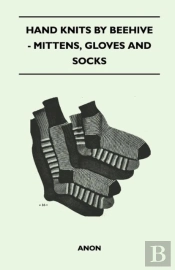 Hand Knits By Beehive - Mittens, Gloves And Socks