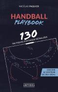 Handball, Playbook : 110 Tactiques Détaillées ; Choisir Le Système De Jeu Idéal