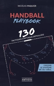 Handball, Playbook : 110 Tactiques Détaillées ; Choisir Le Système De Jeu Idéal