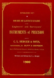 Handbook And Illustrated Catalogue Of The Engineers' And Surveyors' Instruments Of Precision - Made By C. L. Berger & Sons - 1900