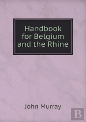 Handbook For Belgium And The Rhine