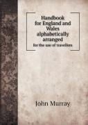 Handbook For England And Wales Alphabetically Arranged For The Use Of Travellers