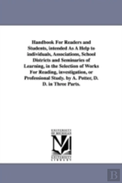 Bertrand.pt - Handbook for Readers and Students, Intended as a Help to Individuals, Associations, School Districts and Seminaries of Learning, in the Selection of Works for Reading, Investigation, or Professional S