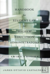 Handbook For Student Law For Higher Education Administrators, Third Edition