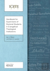 Handbook For Supervisors Of Doctoral Students In Evangelical Theological Institutions