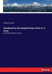 Handbook For The Hospital Corps Of The U. S. Army